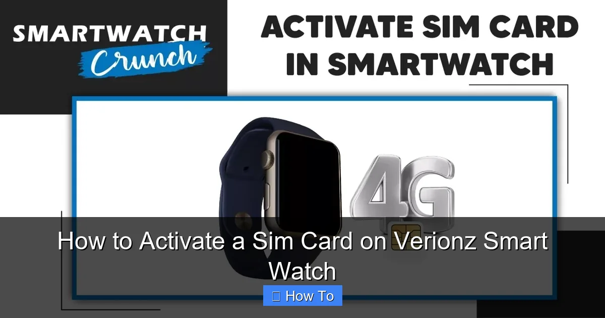 How to Activate a Sim Card on Verionz Smart Watch