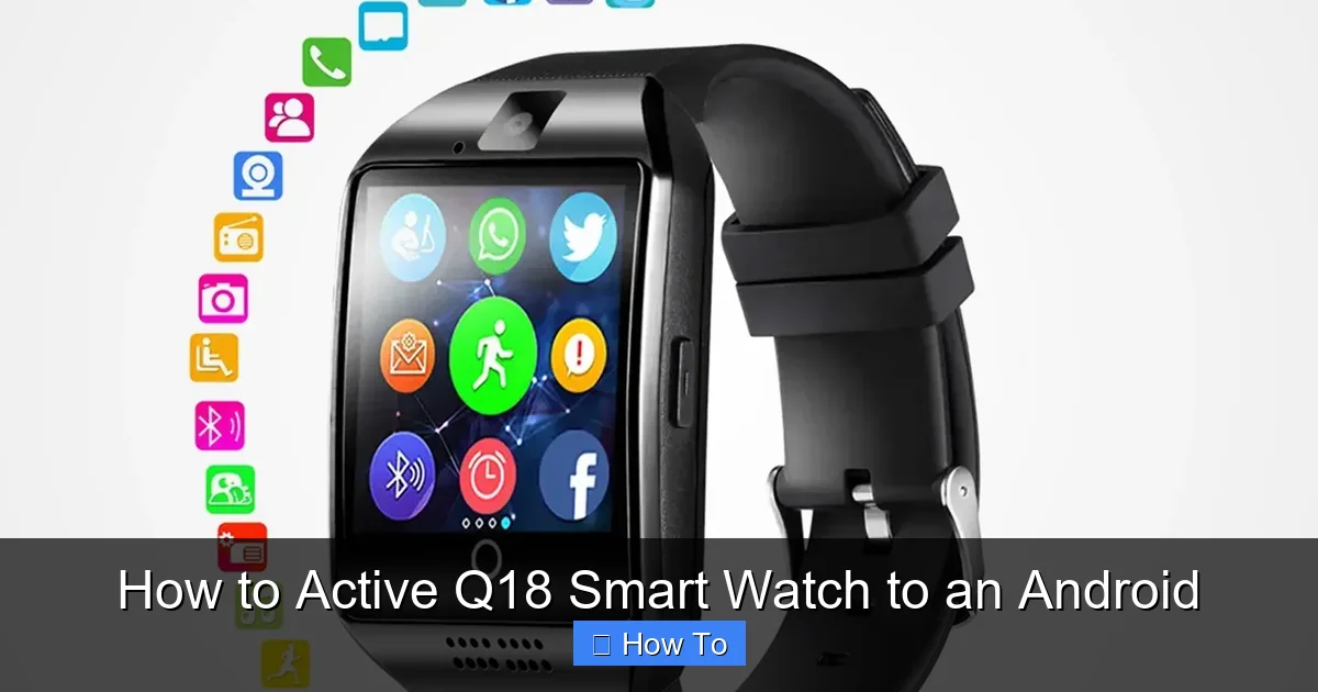 How to Active Q18 Smart Watch to an Android