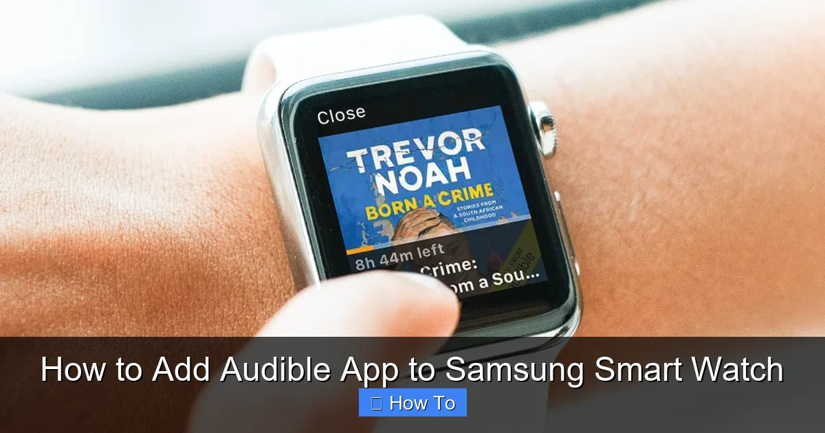 How to Add Audible App to Samsung Smart Watch