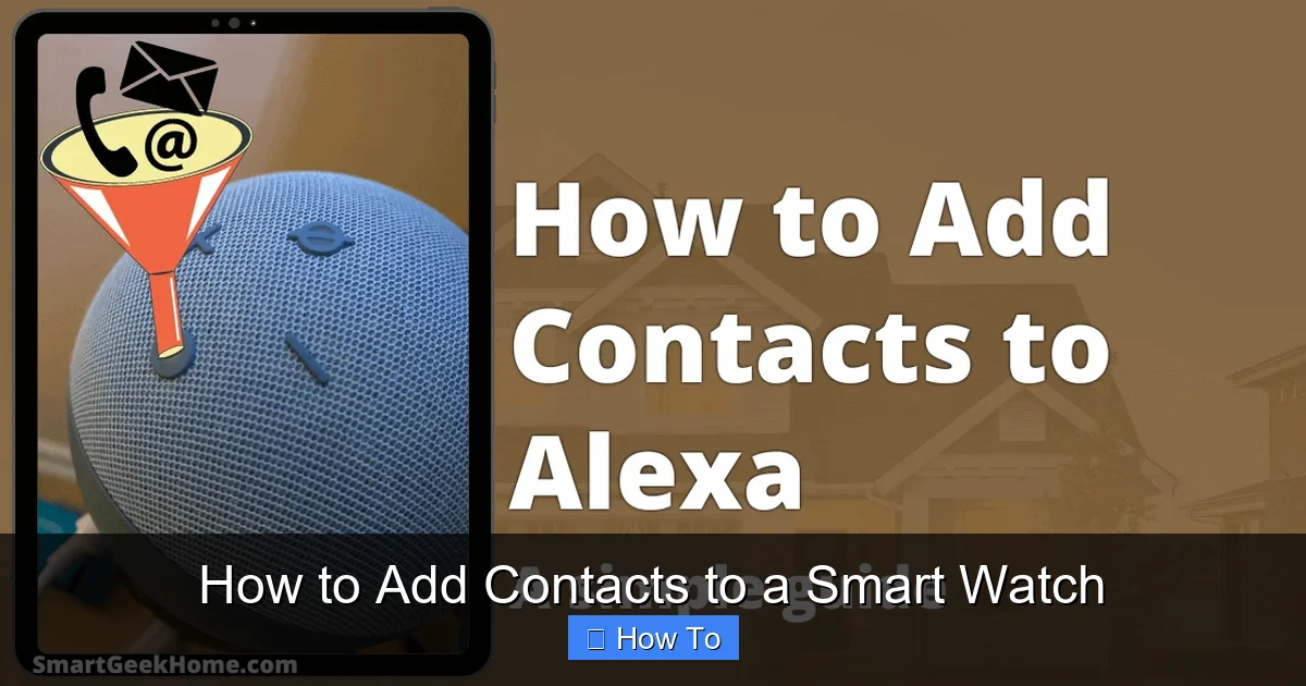 How to Add Contacts to a Smart Watch
