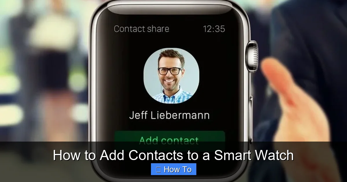 How to Add Contacts to a Smart Watch