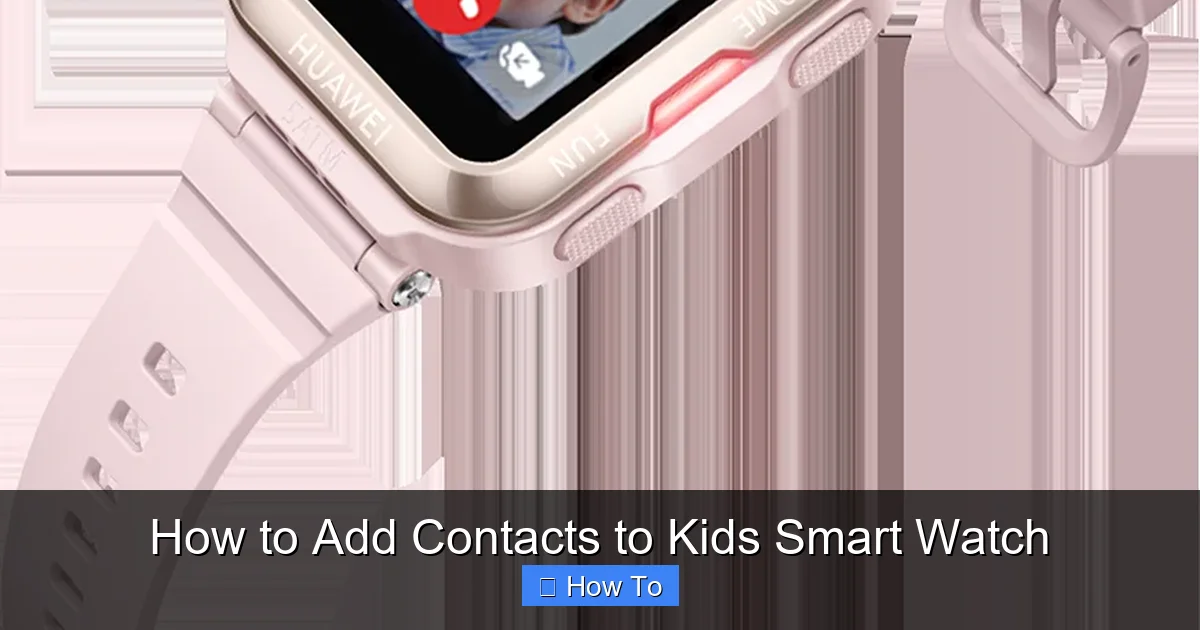 How to Add Contacts to Kids Smart Watch