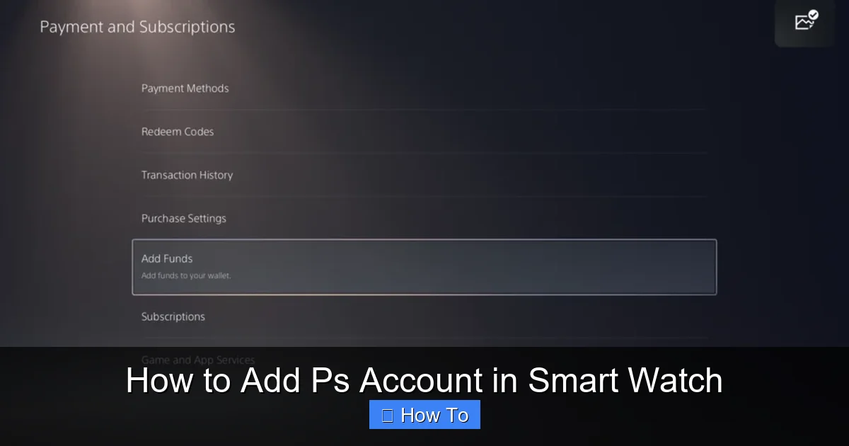 How to Add Ps Account in Smart Watch