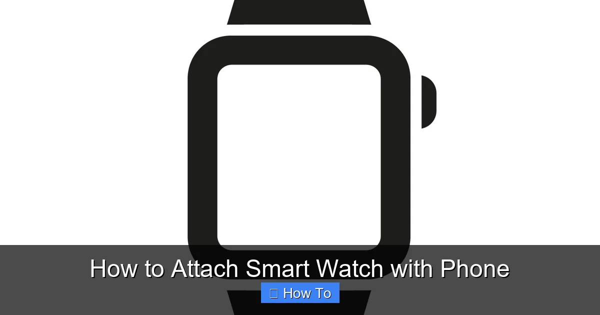 How to Attach Smart Watch with Phone