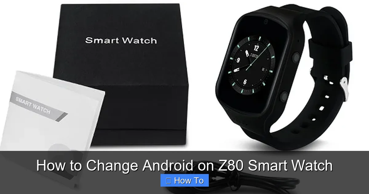How to Change Android on Z80 Smart Watch