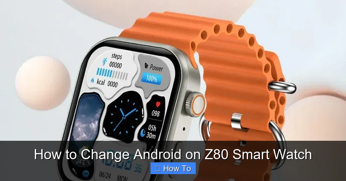 How to Change Android on Z80 Smart Watch