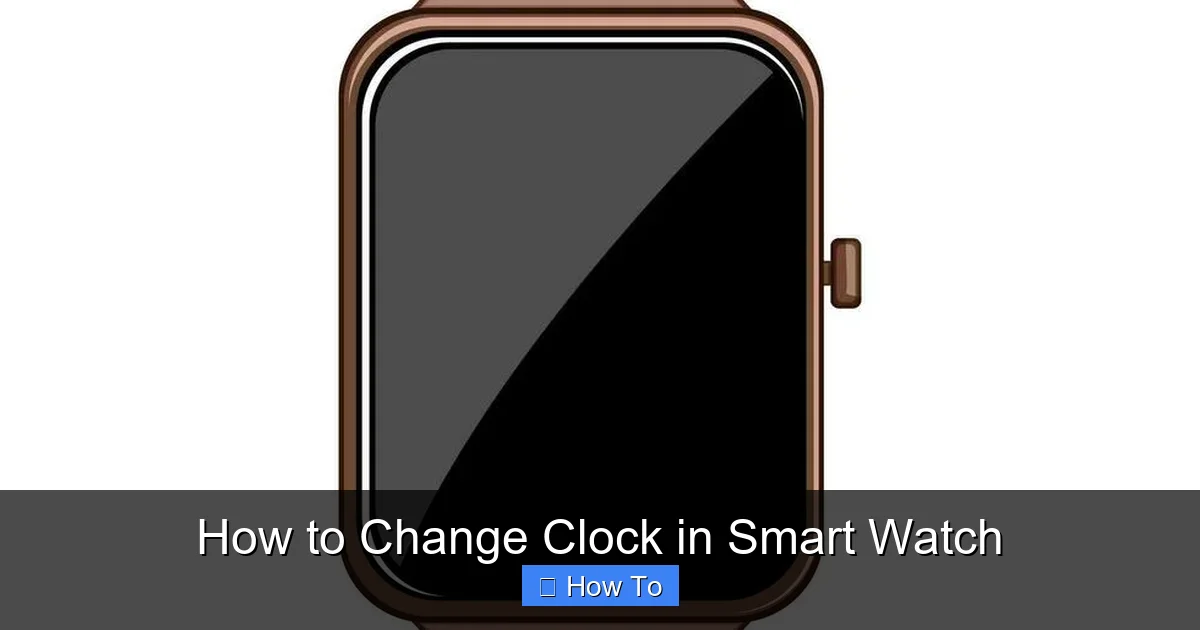 How to Change Clock in Smart Watch