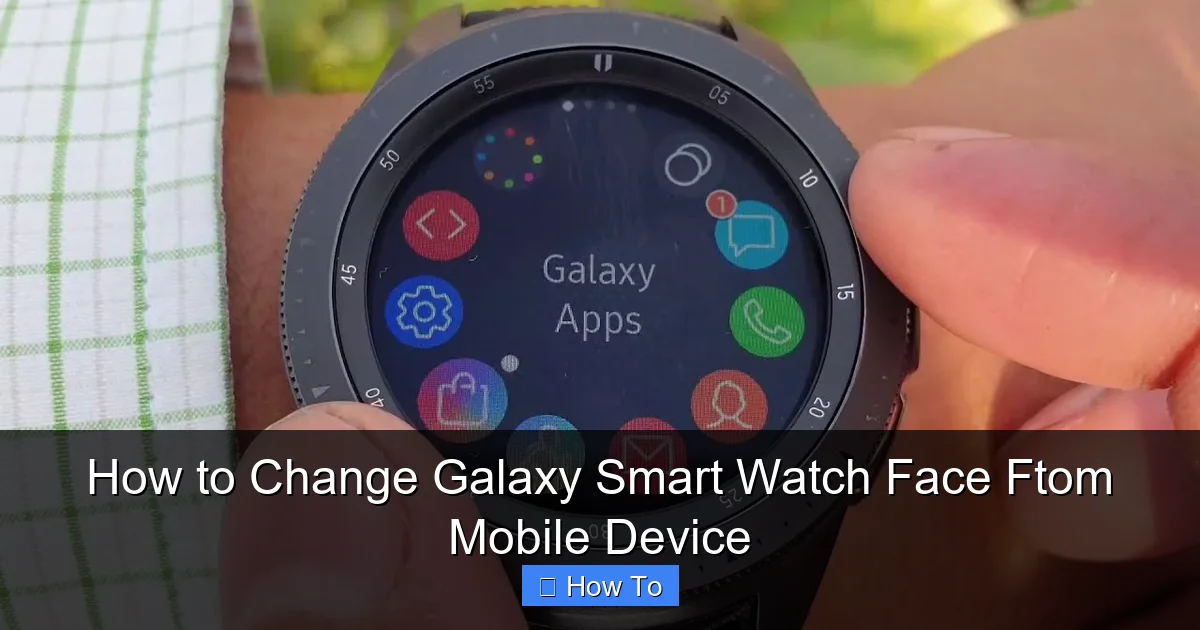 How to Change Galaxy Smart Watch Face Ftom Mobile Device