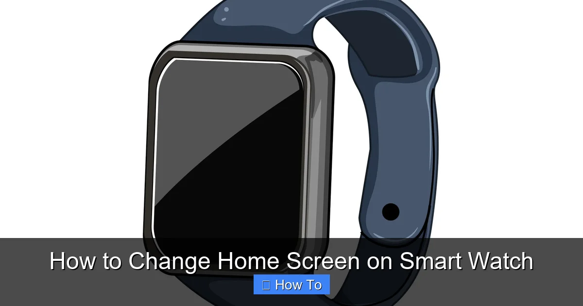 How to Change Home Screen on Smart Watch