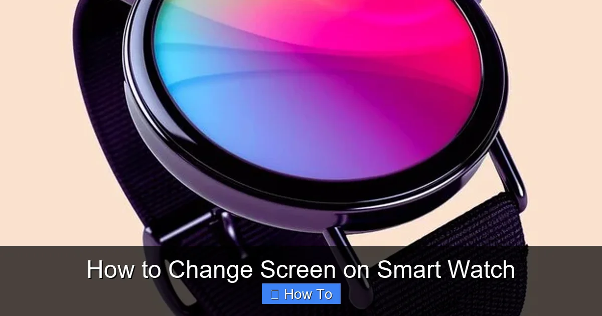How to Change Screen on Smart Watch