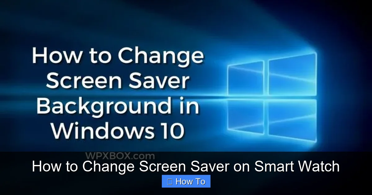 How to Change Screen Saver on Smart Watch