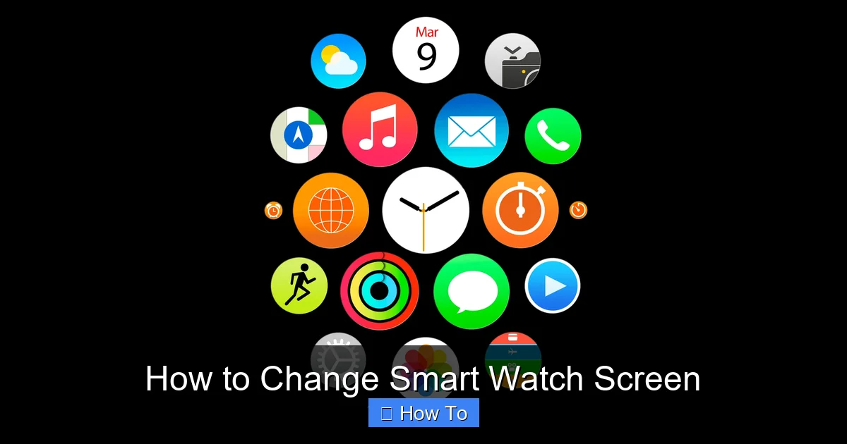 How to Change Smart Watch Screen