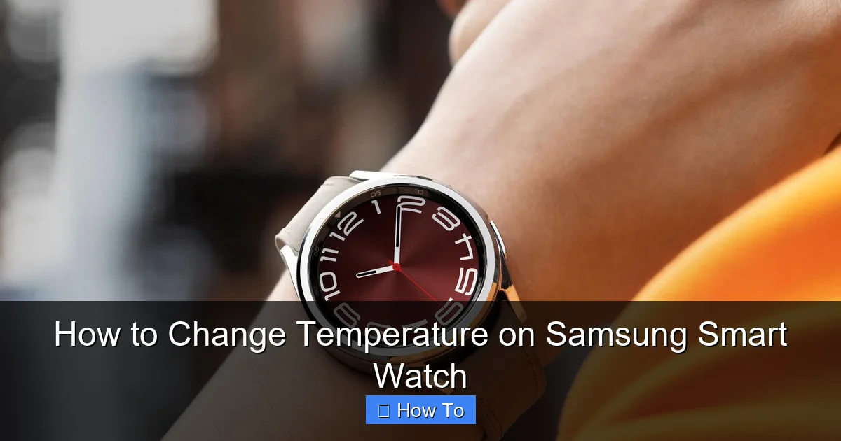 How to Change Temperature on Samsung Smart Watch