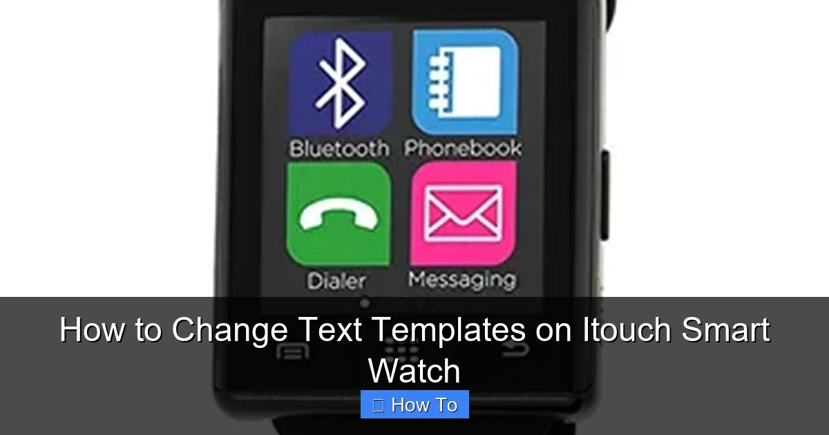 How to Change Text Templates on Itouch Smart Watch