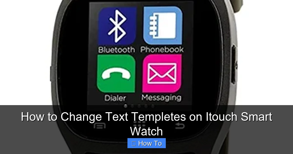 How to Change Text Templetes on Itouch Smart Watch