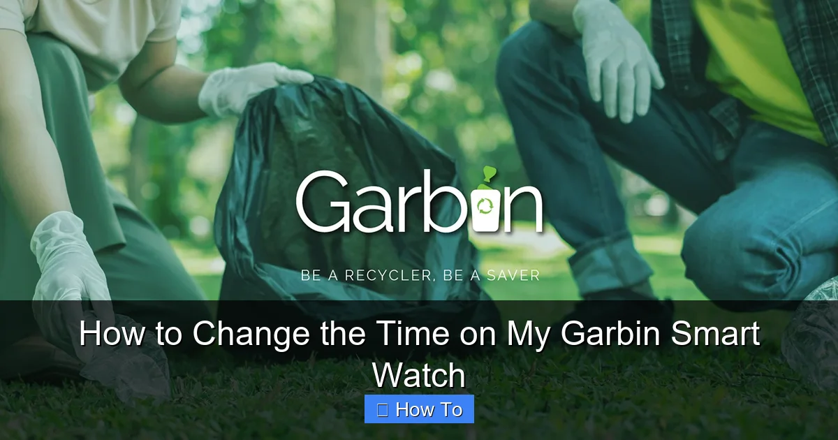 How to Change the Time on My Garbin Smart Watch