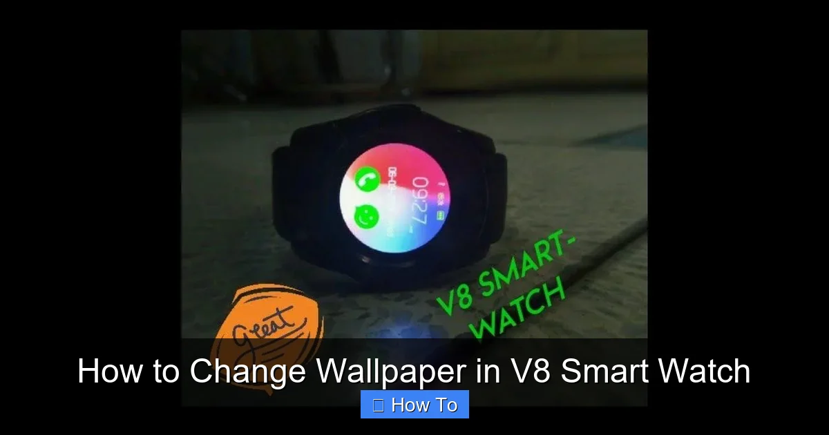 How to Change Wallpaper in V8 Smart Watch