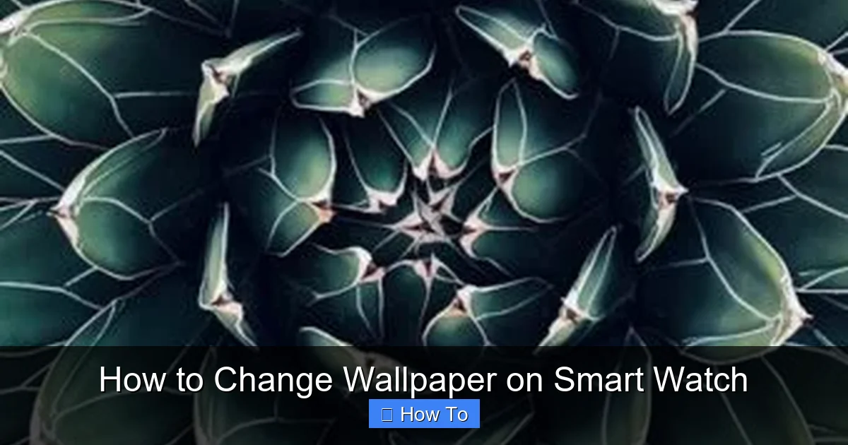 How to Change Wallpaper on Smart Watch