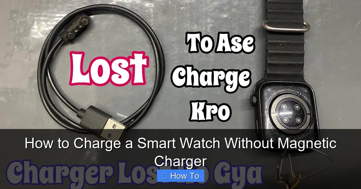 How to Charge a Smart Watch Without Magnetic Charger