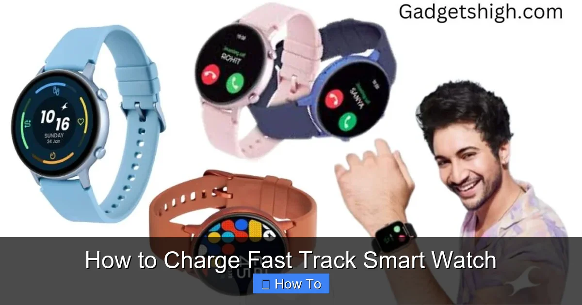 How to Charge Fast Track Smart Watch