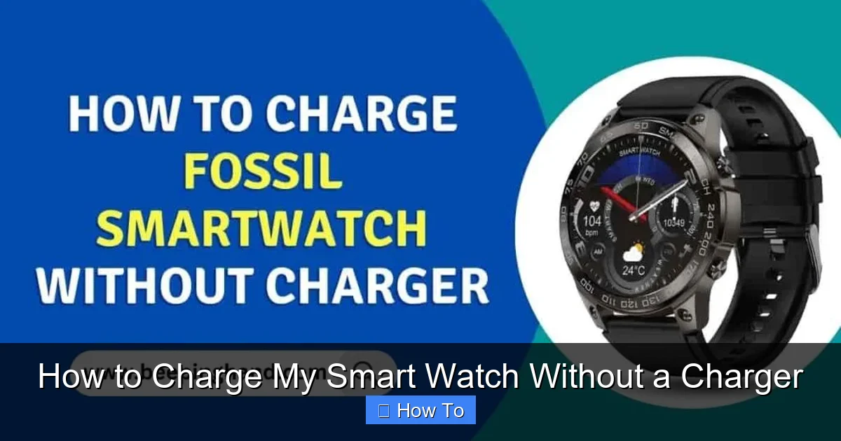 How to Charge My Smart Watch Without a Charger