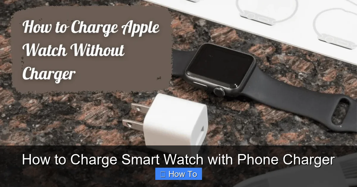 How to Charge Smart Watch with Phone Charger
