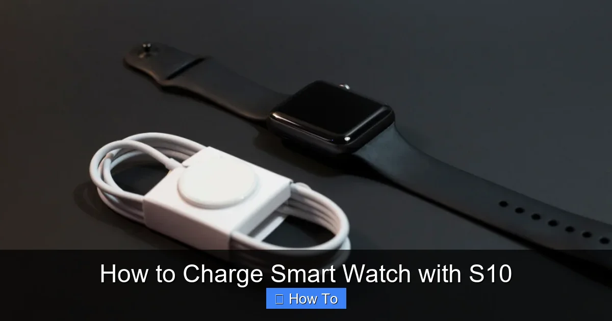 How to Charge Smart Watch with S10