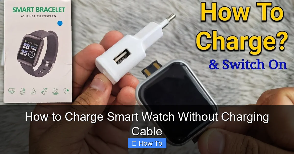 How to Charge Smart Watch Without Charging Cable