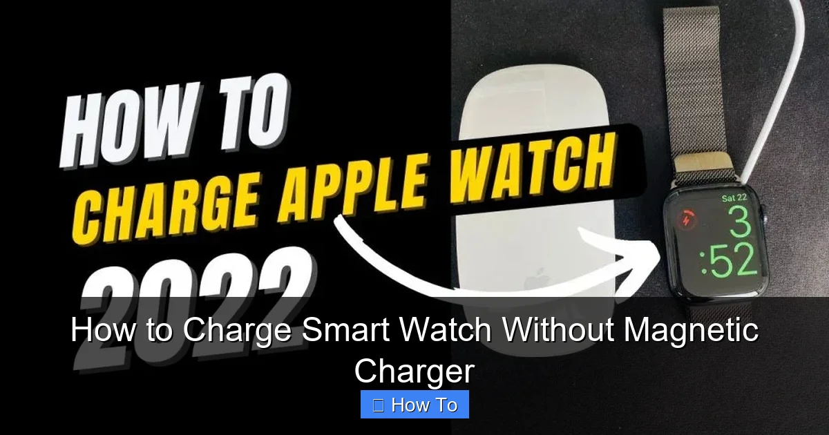 How to Charge Smart Watch Without Magnetic Charger