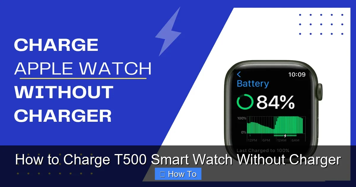 How to Charge T500 Smart Watch Without Charger