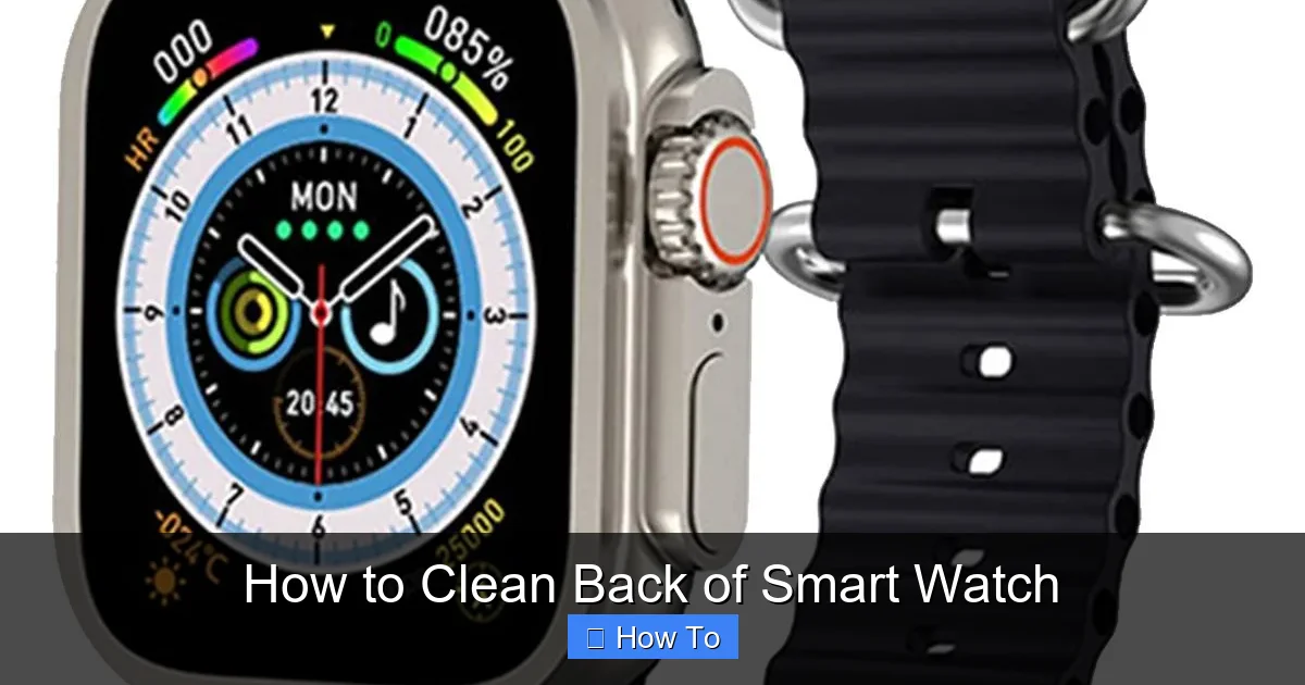How to Clean Back of Smart Watch
