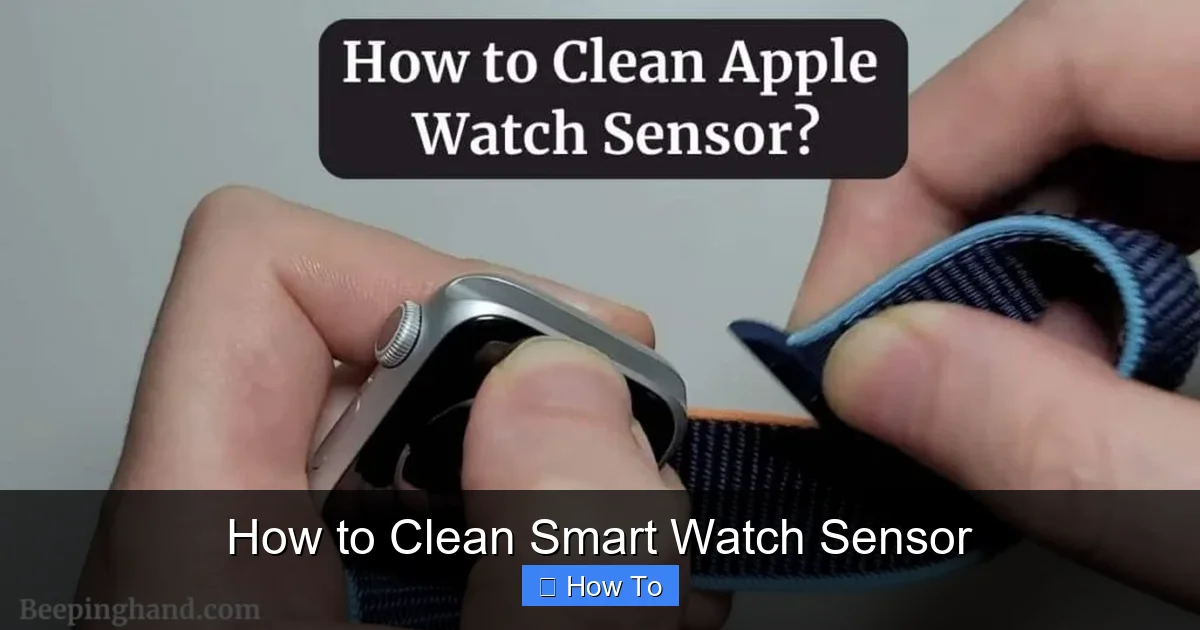 How to Clean Smart Watch Sensor