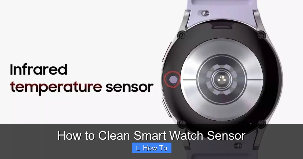 How to Clean Smart Watch Sensor