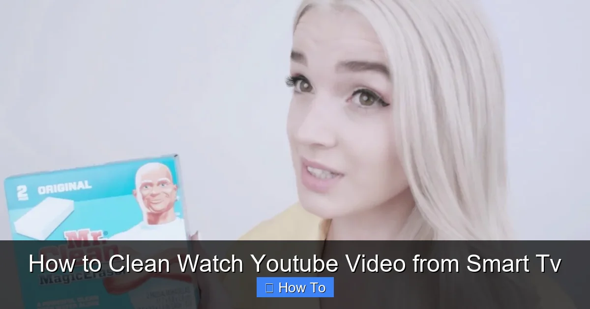 How to Clean Watch Youtube Video from Smart Tv