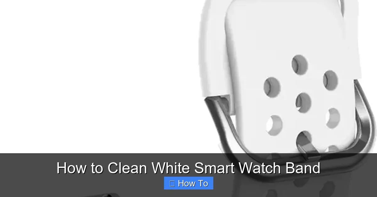 How to Clean White Smart Watch Band