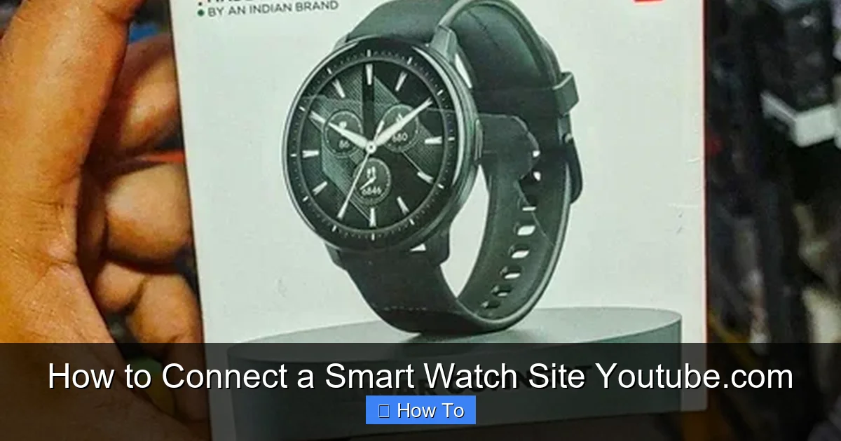How to Connect a Smart Watch Site Youtube.com