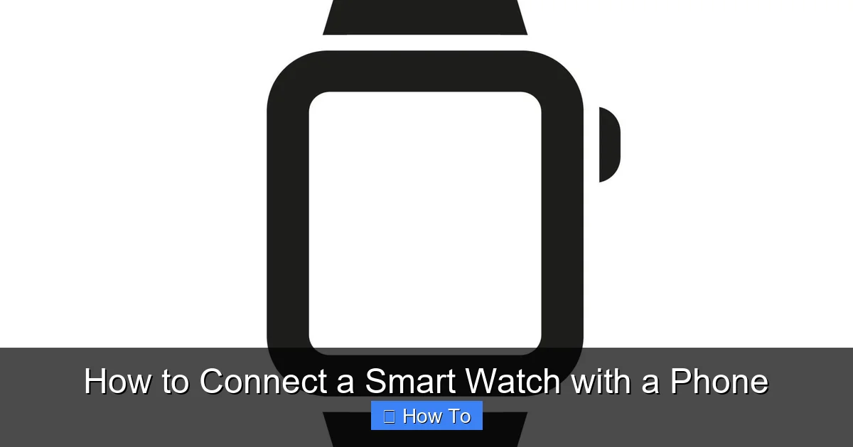 How to Connect a Smart Watch with a Phone