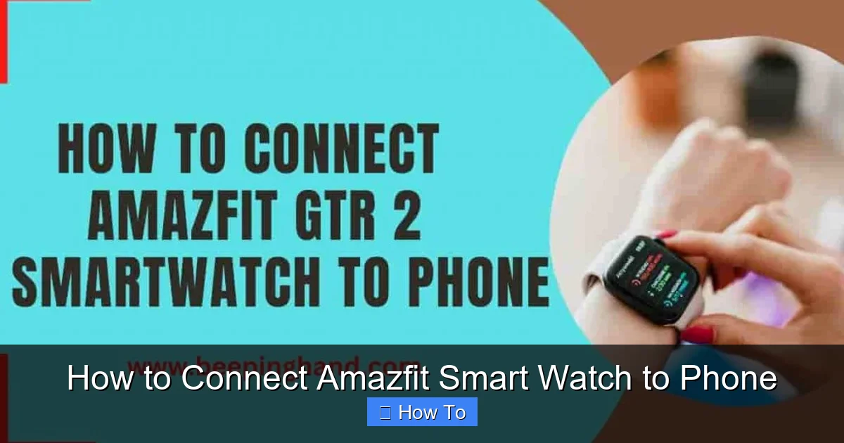 How to Connect Amazfit Smart Watch to Phone