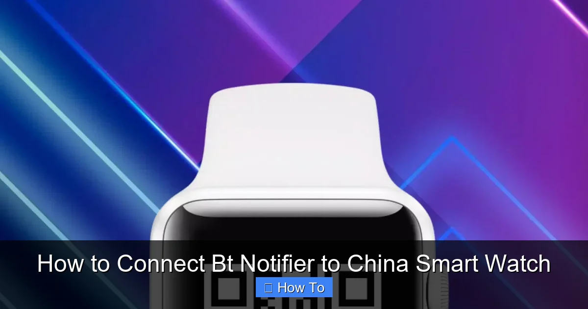How to Connect Bt Notifier to China Smart Watch