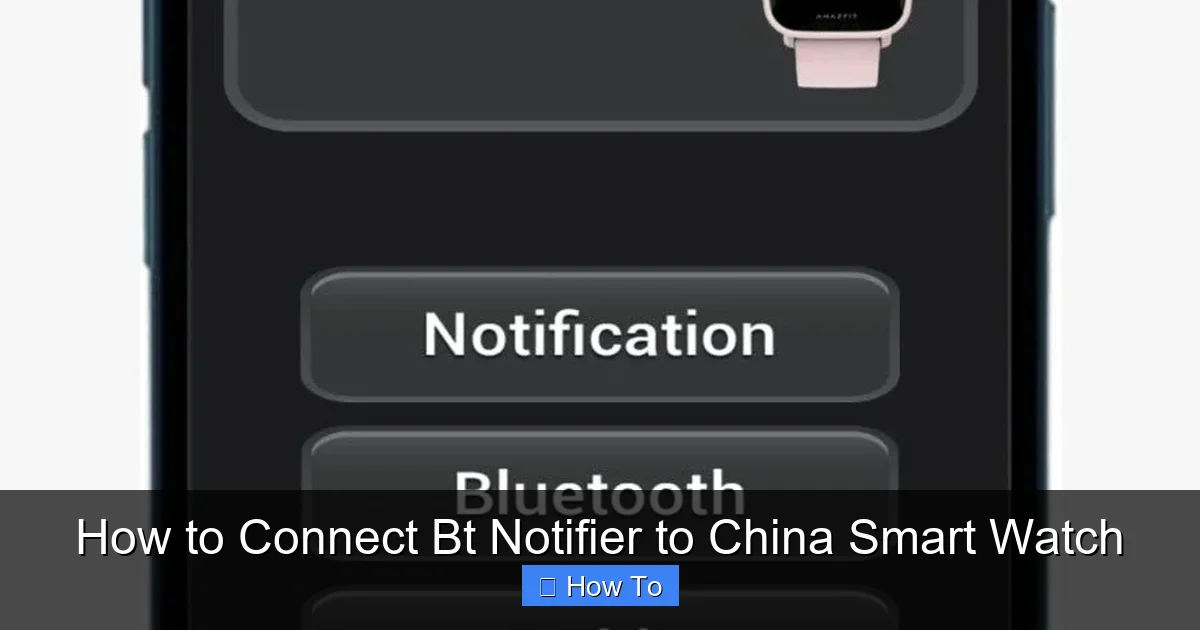 How to Connect Bt Notifier to China Smart Watch