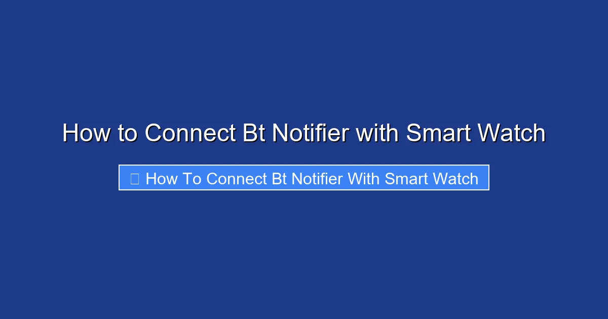 How to Connect Bt Notifier with Smart Watch