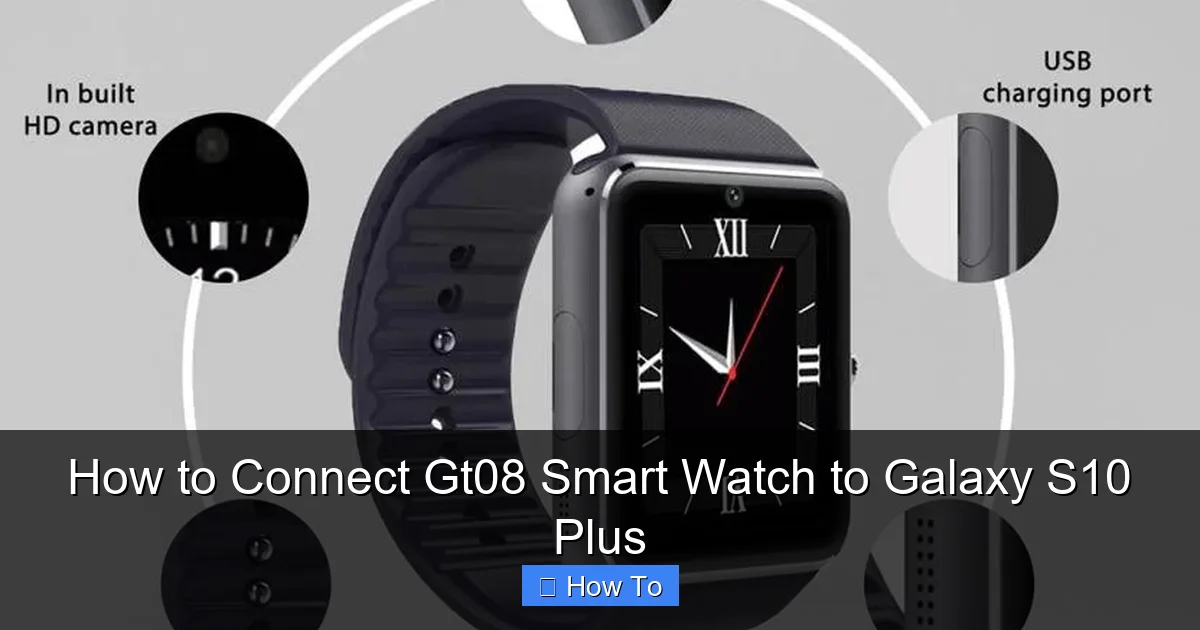 How to Connect Gt08 Smart Watch to Galaxy S10 Plus