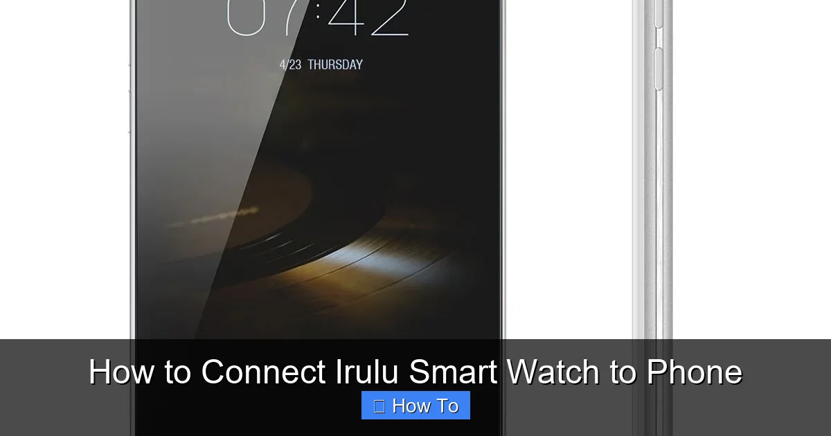 How to Connect Irulu Smart Watch to Phone