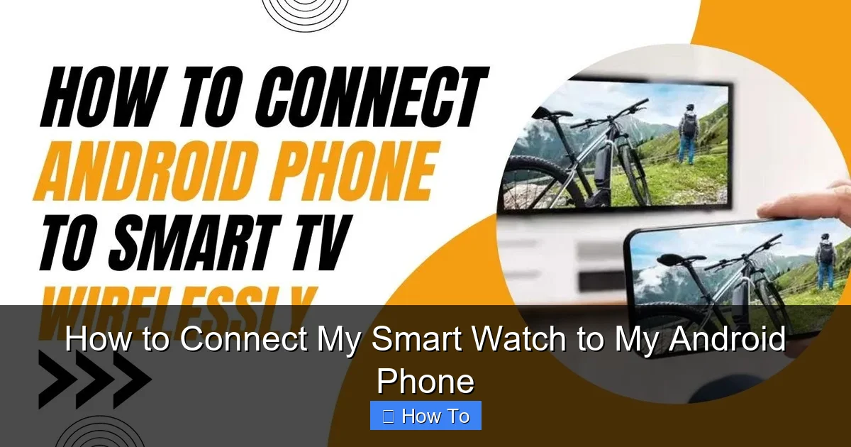 How to Connect My Smart Watch to My Android Phone