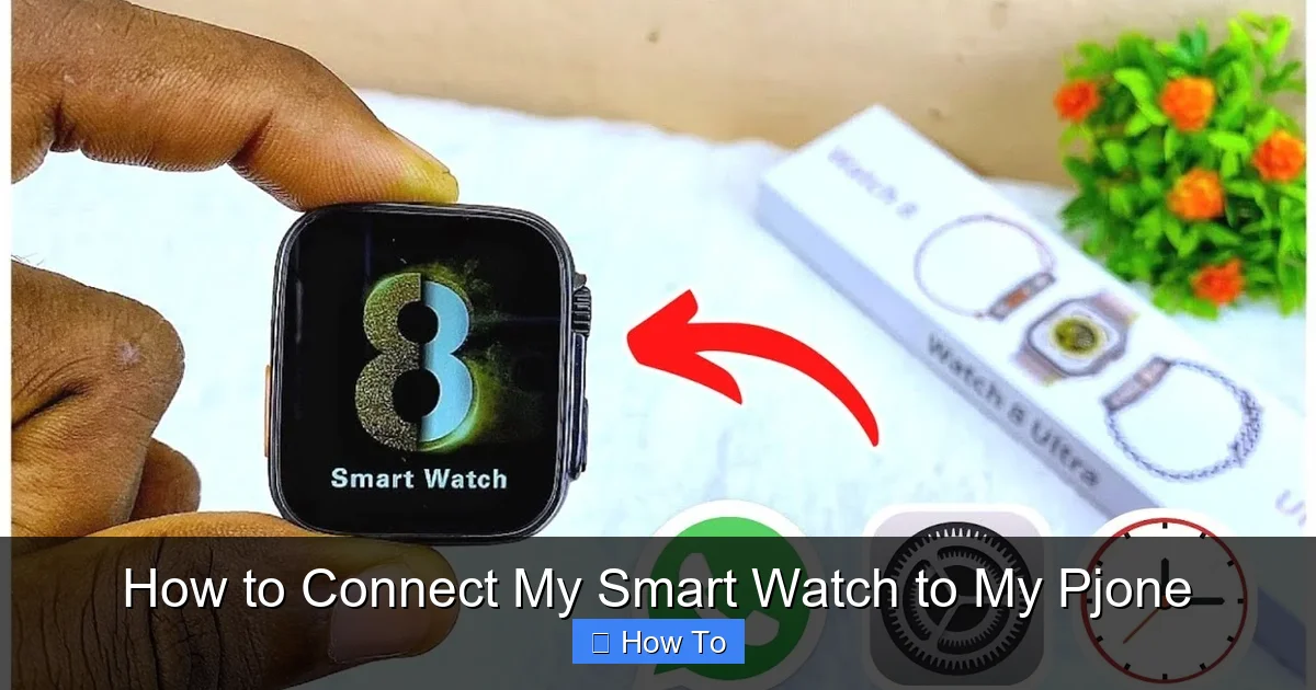 How to Connect My Smart Watch to My Pjone