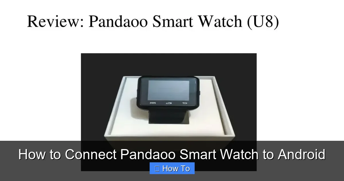 How to Connect Pandaoo Smart Watch to Android