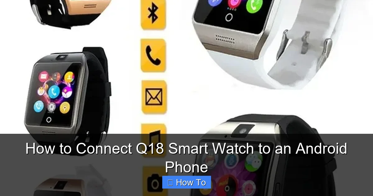 How to Connect Q18 Smart Watch to an Android Phone
