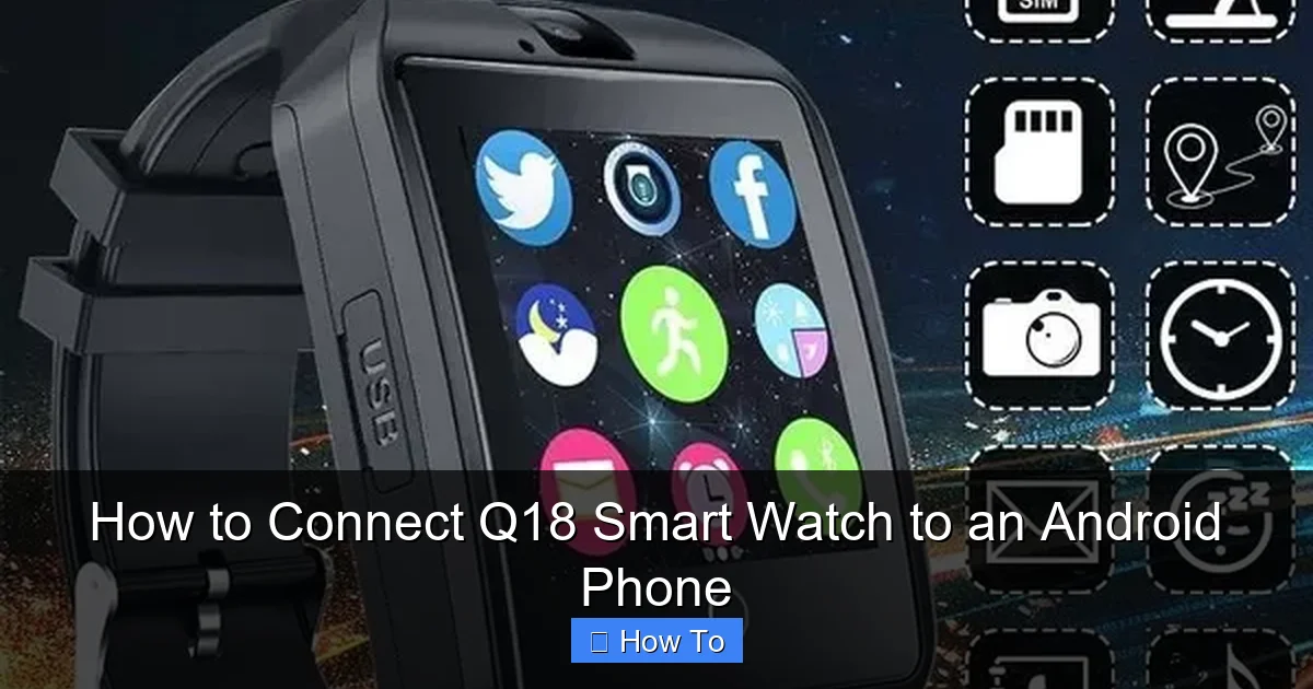 How to Connect Q18 Smart Watch to an Android Phone