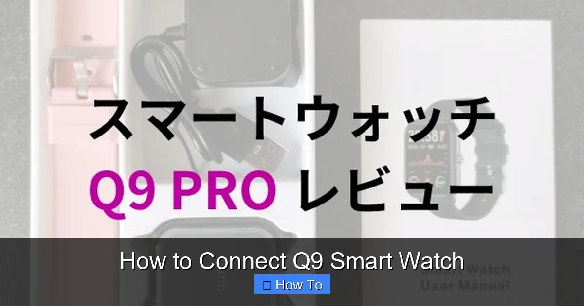 How to Connect Q9 Smart Watch