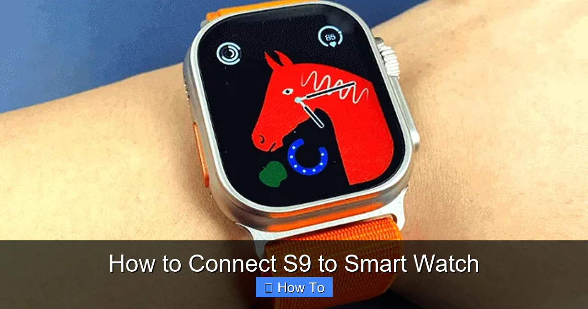 How to Connect S9 to Smart Watch